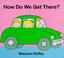 Cover of: How Do We Get There