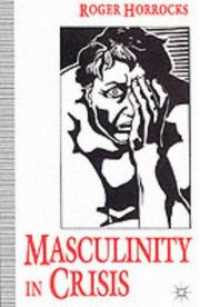 Cover of: Masculinity in crisis: myths, fantasies, and realities