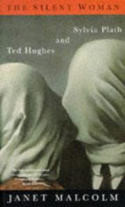 Cover of: THE SILENT WOMAN: SYLVIA PLATH AND TED HUGHES