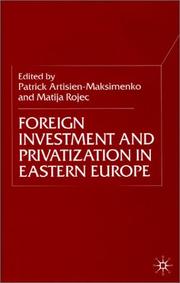 Cover of: Foreign Investment and Privatization in Eastern Europe by Patrick Artisien-Maksimenko, Matija Rojec
