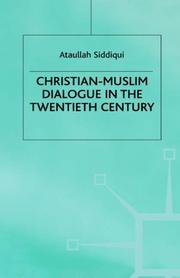 Cover of: Christian-Muslim dialogue in the twentieth century by Ataullah Siddiqui
