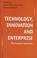 Cover of: Technology, Innovation and Enterprise