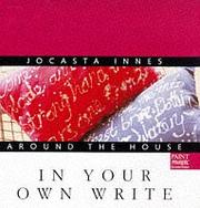 Cover of: Around the House - In Your Own Write (Jocasta Innes Around the House)