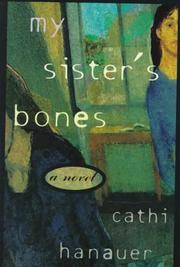 Cover of: My sister's bones by Cathi Hanauer, Cathi Hanauer