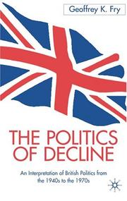 Cover of: The politics of decline: an interpretation of British politics from the 1940s to the 1950s