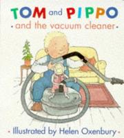 Tom and Pippo and the Vacuum Cleaner by Helen Oxenbury