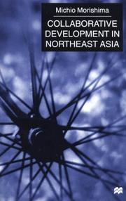 Cover of: Collaborative Development in Northeast Asia by Morishima, Michio