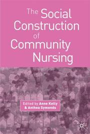 Cover of: The Social Construction of Community Nursing by Anne Kelly, Anthea Symonds