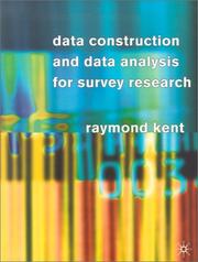 Cover of: Data Construction and Data Analysis For Survey Research by Raymond Kent