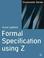 Cover of: Formal Specification Using Z (Computer Science)