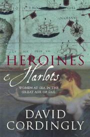 Cover of: HEROINES AND HARLOTS; WOMEN AT SEA IN THE GREAT AGE OF SAIL. by David. Cordingly
