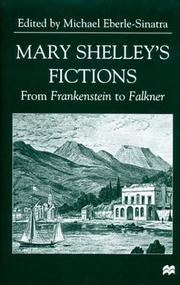 Cover of: Mary Shelley's fictions: from Frankenstein to Falkner