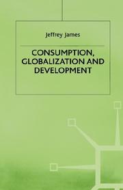 Cover of: Consumption, Globalization, and Development