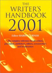 Cover of: The Writer's Handbook 2001: The Complete Reference for All Writers, Journalists, Publishers, Editors, Screenwriters and Broadcasters