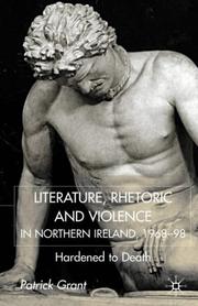Cover of: Literature, rhetoric, and violence in Northern Ireland, 1968-98: hardened to death