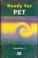 Cover of: Ready for PET