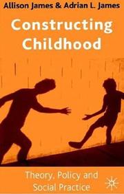 Cover of: Constructing Childhood: Theory, Policy and Social Practice