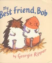 Cover of: My Best Friend, Bob by Georgie Ripper