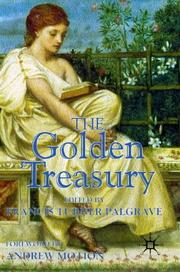 Cover of: The golden treasury of the best songs and lyrical poems in the English language by selected and arranged with notes by Francis Turner Palgrave.