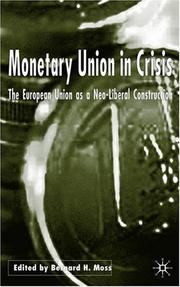 Cover of: Monetary Union in Crisis: The European Union as a Neo-Liberal Construction