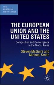 Cover of: The European Union and the United States: Convergence and Competition in the Global Arena (The European Union Series)