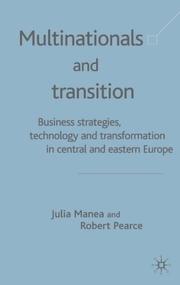 Cover of: Multinationals and Transition by Julia Manea, Robert Pearce