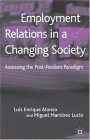 Cover of: Employment relations in a changing society: assessing the post-Fordist paradigm