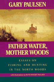 Cover of: Father water, Mother woods by Gary Paulsen