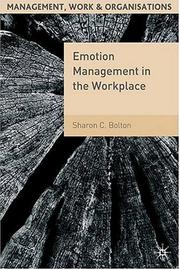 Cover of: Emotion Management in the Workplace (Management, Work and Organisations) by Sharon Bolton
