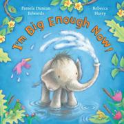 Cover of: I'm Big Enough Now! by Pamela Edwards
