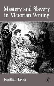 Cover of: Mastery and slavery in Victorian writing by Jonathan Taylor