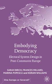 Cover of: Embodying Democracy: Electoral System Design in Post-Communist Europe