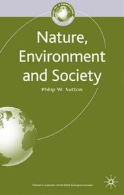 Cover of: Nature, Environment and Society (Sociology for a Changing World) by Philip W. Sutton