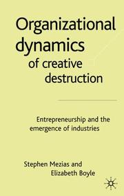 Cover of: Organizational Dynamics of Creative Destruction by Stephen Mezias, Elizabeth Boyle