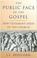 Cover of: The Public Face of the Gospel