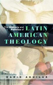 The History and Politics of Latin American Theology by Mario I. Aguilar