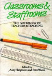 Cover of: Classrooms & staffrooms: the sociology of teachers & teaching