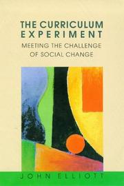 The curriculum experiment by Elliott, John Dip. Phil. Ed.