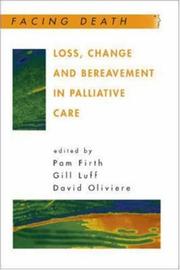 Cover of LOSS, CHANGE AND BEREAVEMENT IN PALLIATIVE CARE; ED. BY PAM FIRTH by pam firth,gill luff,david oliviere