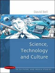 Cover of: Science, Technology and Culture (Issues in Cultural and Media Studies) by David Bell