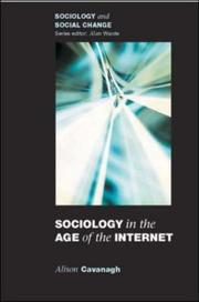 Cover of: Sociology in the Age of the Internet (Sociology and Social Change) by Allison Cavanagh