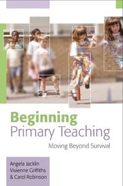 Cover of: Beginning Primary Teaching by Angela Jacklin, Vivienne Griffiths, Carol Robinson