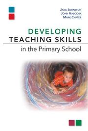 Cover of: Developing Teaching Skills in the Primary School by Jane Johnston, John Halocha, Mark Chater