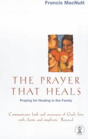 Cover of: The Prayer That Heals by Francis MacNutt
