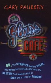Cover of: The Glass Cafe, or, The stripper and the state by Gary Paulsen