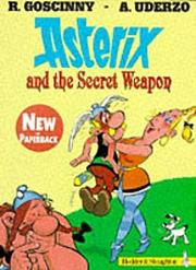 Cover of: Asterix and the Secret Weapon by René Goscinny, Albert Uderzo