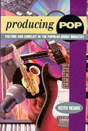 Cover of: Producing Pop: Culture and Conflict in the Popular Music Industry