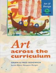 Art across the curriculum by Dawn Sedgwick, Dawn Sedgewick, Fred Sedgewick