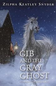 Cover of: Gib and the gray ghost by Zilpha Keatley Snyder