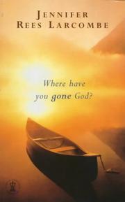 Cover of: Where Have You Gone God by Jennifer Rees Larcombe